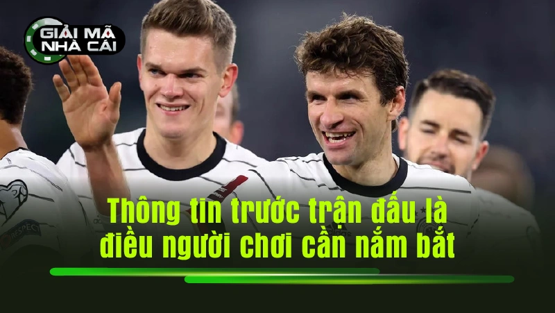 Thông tin trước trận đấu là điều người chơi cần nắm bắt