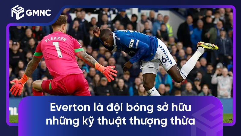 Everton là đội bóng sở hữu những kỹ thuật thượng thừa