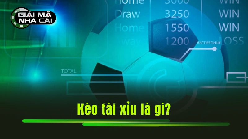 Kèo tài xỉu là gì?