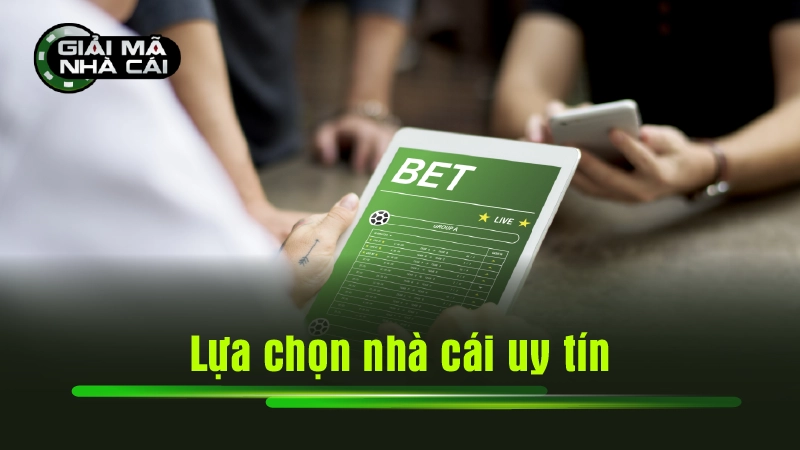 Lựa chọn nhà cái uy tín