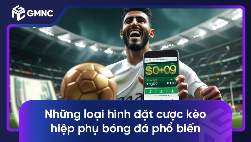 Những loại hình đặt cược kèo hiệp phụ bóng đá phổ biến