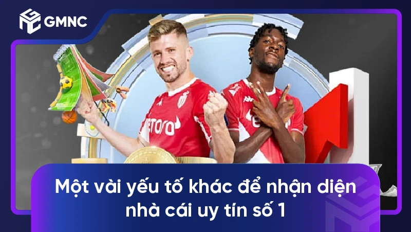 Một vài yếu tố khác để nhận diện nhà cái uy tín số 1